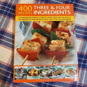 400 Recipes Three & Four Ingredients Cookbook